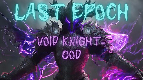 😈 Last Epoch: VOID KNIGHT THAT MAKES THE GOD'S JEALOUS!