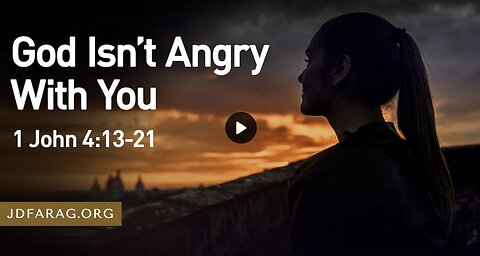 God Isn’t Angry With You - JD Farag