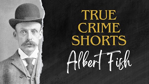 Albert Fish: A monstrous predator. True Crime Shorts