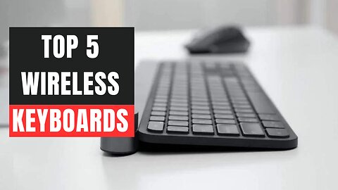 Top 5 Best Wireless Keyboards of 2023