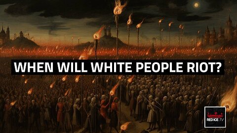 When Will White People Riot? by Red Ice TV