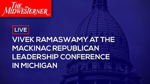 LIVE: Vivek Ramaswamy at the Mackinac Republican Leadership Conference in Michigan