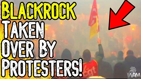 BREAKING: BLACKROCK TAKEN OVER BY PROTESTERS! - France Is On Fire!