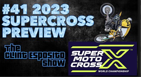 #41 2023 Supercross Preview, The Clint Esposito Show