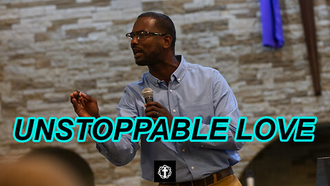 "Unstoppable Love" | Guest Pastor Derrick Pitts