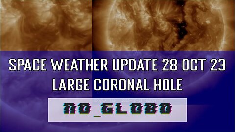 Space Weather Update: Large Coronal Hole & Geo Storm Activity