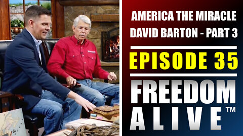 America the Miracle (Part 3) - David Barton - Freedom Alive™ Ep35