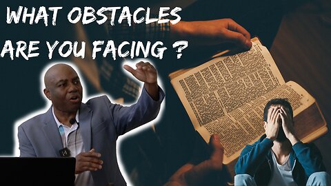 WHAT OBSTACLES ARE YOU FACING ?