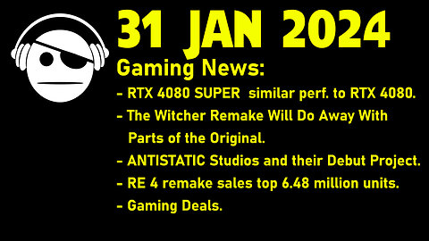 Gaming News | RTX 4080 Super | Witcher remake | Antistatic Studios | Deals | 31 JAN 2024