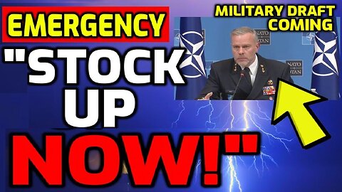 EMERGENCY NATO ORDERS CIVILIANS TO "GET SUPPLIES NOW!" -'CONSCRIPTION' COMING!!!