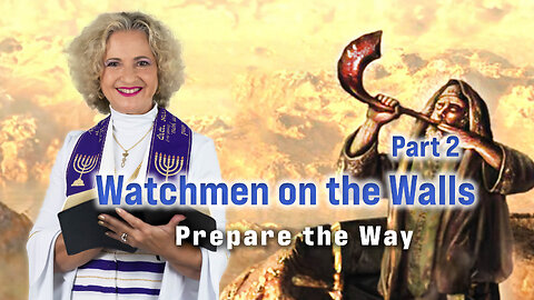 Watchmen on the Walls Part Two | Prepare the Way | Archbishop Dominiquae Bierman