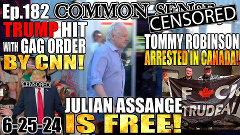 Ep.182 JULIAN ASSANGE IS FREE! TRUMP HIT WITH GAG ORDER BY CNN! TOMMY ROBINSON ARRESTED IN CANADA!