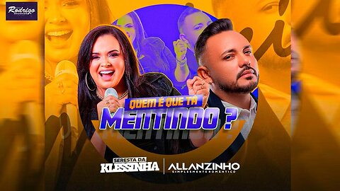 ALLANZINHO E KLESSINHA QUEM É QUE TÁ MENTINDO