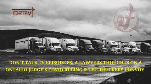 DTTV Episode 88: A Lawyers Thoughts on an Ontario Judge’s COVID Ruling & The Truckers Convoy