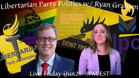 Libertarian Party Politics w/ Ryan Graham