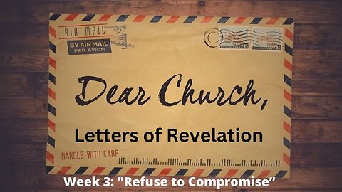 Week 3: "Refuse to Compromise" [Revelation 2:12-17]│Series: Dear Church│ Pastor Joel Bremer