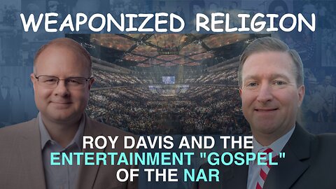 Weaponized Religion: Roy Davis and the Entertainment Gospel of the NAR - Episode 134 Wm. Branham