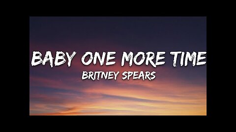 Britney Spears - Baby One More Time (Lyrics)