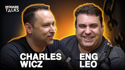 CHARLES WICZ + ENG LEO - Monark Talks #141