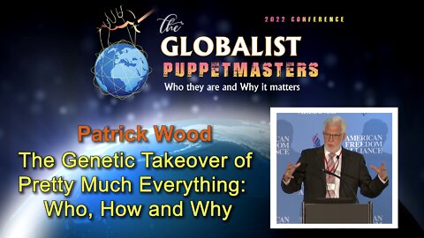 Patrick Wood: The Genetic Takeover of Pretty Much Everything: Who, How and Why