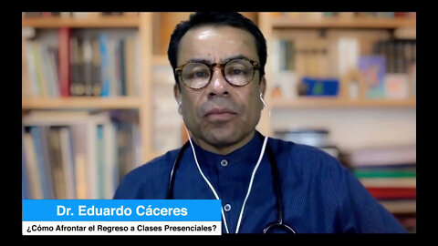 ¿Cómo afrontar el regreso a clases presenciales? Dr. Eduardo Cáceres