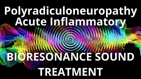 Polyradiculoneuropathy Acute Inflammatory_Sound therapy session_Sounds of nature