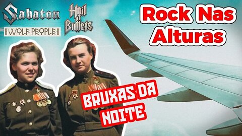 Rock Nas Alturas - Bruxas da Noite, as mulheres mais temidas da aviação de guerra soviética!