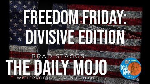 Freedom Friday: Divisive Edition - The Daily Mojo 030824