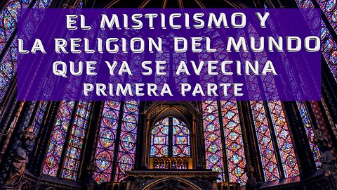 Boletín Informativo - EL MISTICISMO Y LA RELIGION DEL MUNDO QUE YA SE AVECINA - PRIMERA PARTE