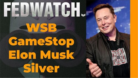 Action, Reaction: WSB, GameStop Fallout, Elon, and Silver - FED 39