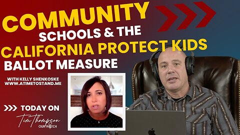 Key Updates: Community Schools & California Protect Kids Ballot on Today's Our Watch Podcast