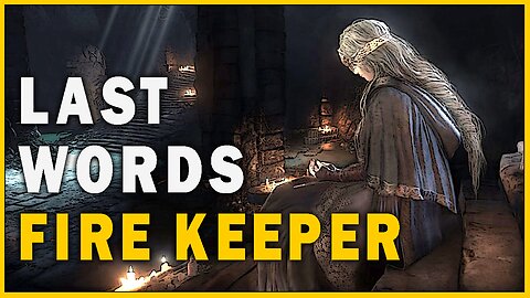 Last Words of Fire Keeper in Dark Souls 3