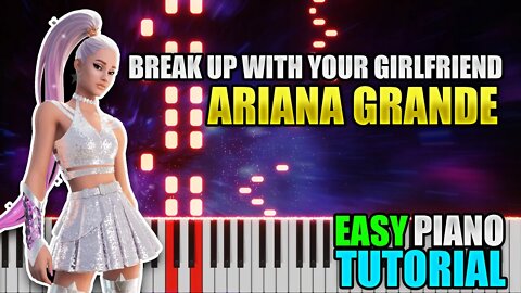 Break Up WIth Your Girlfriend, I'm Bored - Ariana Grande | Easy Piano Tutorial