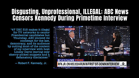 Disgusting, Unprofessional, ILLEGAL: ABC News Censors Kennedy During Primetime Interview