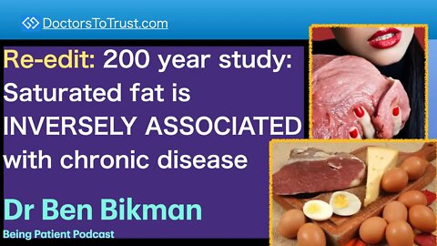 RE-EDIT: BEN BIKMAN 7a | 200 year study: Saturated fat is INVERSELY ASSOCIATED with chronic disease