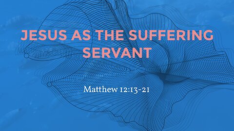 Jesus as the Suffering Servant