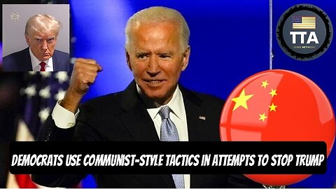TTA News Broadcast - Democrats Use Communist-Style Tactics In Attempts To Stop Trump