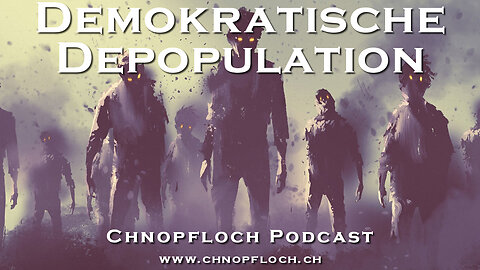 Demokratische Depopulation - Chnopfloch Podcast