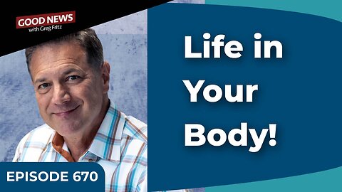 Episode 670: Eternal Life in Your Physical Body