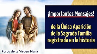 Importantes Mensajes de la Única Aparición de la Sagrada Familia registrada en la historia