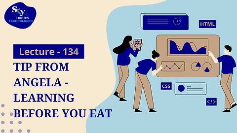 134. Tip from Angela - Learning Before you Eat | Skyhighes | Web Development