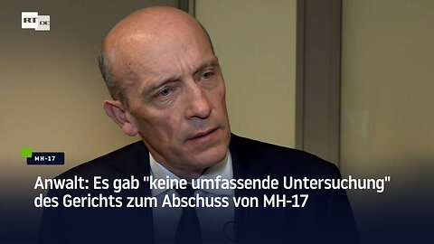 Anwalt: Es gab "keine umfassende Untersuchung" des Gerichts zum Abschuss von MH17