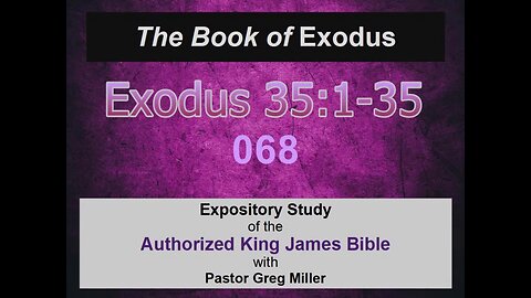 068 Exodus 35:1-35 (Exodus Studies)