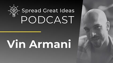 Vin Armani: A Tale of Tech, Liberty, and Legacy | Spread Great Ideas Podcast