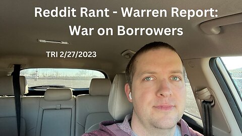 TRI - 2/27/2023 - Reddit Rant - Warren Report: the War on Borrowers