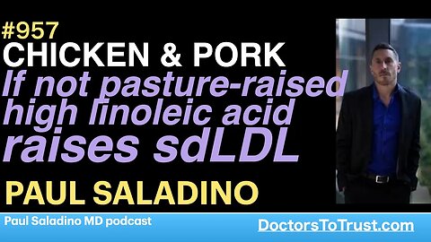 PAUL SALADINO b | Chicken & pork; if not pasture-raised high in linoleic acid: raises sdLDL