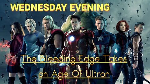 PART 1 of a Livestream Review of Avengers: Age of Ultron on The MCU'S Bleeding Edge