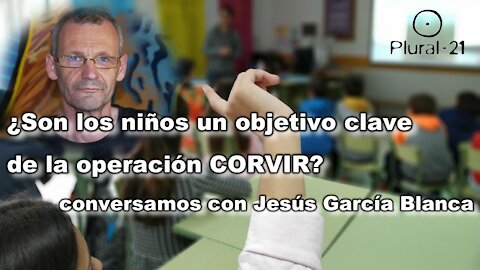 ¿Son los niños un objetivo clave en la operación CORVIR?, conversamos con Jesús Garcia Blanca