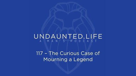 117 - The Curious Case of Mourning a Legend