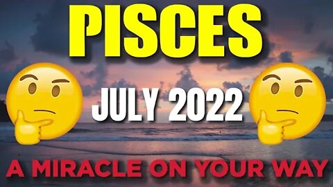 Pisces ♓😲🤯 𝐀 𝐌𝐈𝐑𝐀𝐂𝐋𝐄 𝐎𝐍 𝐘𝐎𝐔𝐑 𝐖𝐀𝐘🙌 🙌 Horoscope for Today JULY 2022♓ Pisces tarot july 2022